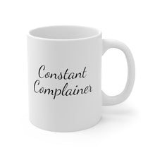 Load image into Gallery viewer, Ceramic Mug 11oz Constant Complainer Gift Coworker Boss Birthday Secretary Mother Father Dad Mom Humor Boyfriend Girlfriend Husband Wife
