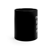 Load image into Gallery viewer, Bitch Black mug 11oz myself me funny gift gag gift truth queen self development friend birthday work laughs