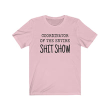 Load image into Gallery viewer, COORDINATOR of the entire Shit Show humorous tee boss manager mother sister