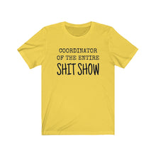 Load image into Gallery viewer, COORDINATOR of the entire Shit Show humorous tee boss manager mother sister