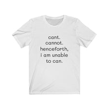 Load image into Gallery viewer, Unisex Jersey Short Sleeve Tee humor funny womens mens cant cannot work boss literally truth this nope
