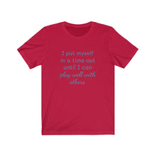 Load image into Gallery viewer, I put myself in a time out until I can play well with others tee, Birthday, coworker, gifts, humor, fun tee, time out, motherhood
