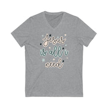 Load image into Gallery viewer, Unisex Jersey Short Sleeve V-Neck Tee Jesus is all I need