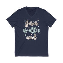 Load image into Gallery viewer, Unisex Jersey Short Sleeve V-Neck Tee Jesus is all I need