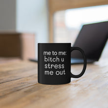Load image into Gallery viewer, Bitch Black mug 11oz myself me funny gift gag gift truth queen self development friend birthday work laughs