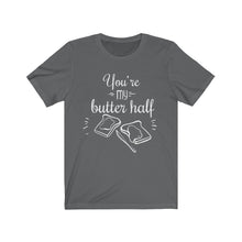 Load image into Gallery viewer, Anniversary Wedding Couple Boyfriend Girlfriend Best Friend Bestie BFF Gift My Butter Half Unisex Jersey Short Sleeve Tee