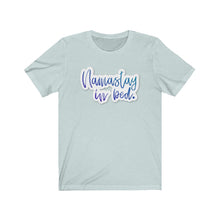 Load image into Gallery viewer, Unisex Jersey Short Sleeve Tee Namastay in Bed Gift Novelty Humor Lazy Work