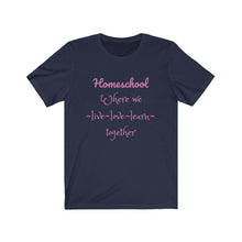 Load image into Gallery viewer, Homeschooling family Homeschool Mom unschooling Teacher Learning Unisex Jersey Short Sleeve Tee