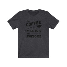 Load image into Gallery viewer, Coffee Latte Caffeine Cup of Joe Espresso Tea Date Sister Brother Best Friend Boss Wife Husband Unisex Jersey Short Sleeve Tee