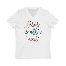 Load image into Gallery viewer, Unisex Jersey Short Sleeve V-Neck Tee Jesus is all I need