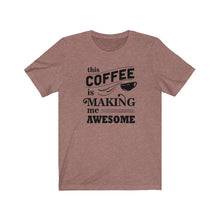 Load image into Gallery viewer, Coffee Latte Caffeine Cup of Joe Espresso Tea Date Sister Brother Best Friend Boss Wife Husband Unisex Jersey Short Sleeve Tee