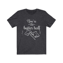 Load image into Gallery viewer, Anniversary Wedding Couple Boyfriend Girlfriend Best Friend Bestie BFF Gift My Butter Half Unisex Jersey Short Sleeve Tee