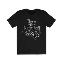 Load image into Gallery viewer, Anniversary Wedding Couple Boyfriend Girlfriend Best Friend Bestie BFF Gift My Butter Half Unisex Jersey Short Sleeve Tee