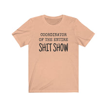 Load image into Gallery viewer, COORDINATOR of the entire Shit Show humorous tee boss manager mother sister