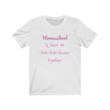 Load image into Gallery viewer, Homeschooling family Homeschool Mom unschooling Teacher Learning Unisex Jersey Short Sleeve Tee
