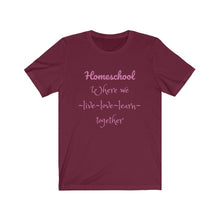 Load image into Gallery viewer, Homeschooling family Homeschool Mom unschooling Teacher Learning Unisex Jersey Short Sleeve Tee
