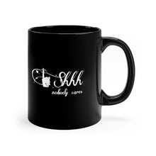 Load image into Gallery viewer, 11oz Black Mug shhhh nobody cares
