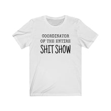 Load image into Gallery viewer, COORDINATOR of the entire Shit Show humorous tee boss manager mother sister
