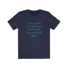 Load image into Gallery viewer, I put myself in a time out until I can play well with others tee, Birthday, coworker, gifts, humor, fun tee, time out, motherhood
