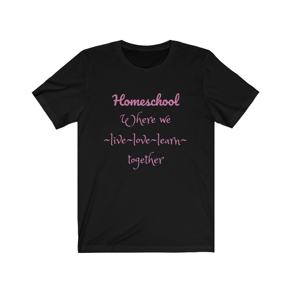 Homeschooling family Homeschool Mom unschooling Teacher Learning Unisex Jersey Short Sleeve Tee