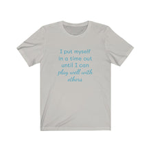 Load image into Gallery viewer, I put myself in a time out until I can play well with others tee, Birthday, coworker, gifts, humor, fun tee, time out, motherhood
