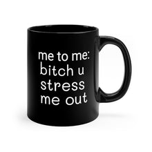 Load image into Gallery viewer, Bitch Black mug 11oz myself me funny gift gag gift truth queen self development friend birthday work laughs
