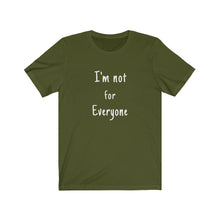 Load image into Gallery viewer, Unisex Jersey Short Sleeve Tee gifts I&#39;m not for everyone funny graphic
