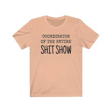 Load image into Gallery viewer, COORDINATOR of the entire Shit Show humorous tee boss manager mother sister
